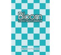 Bloom Where You're Planted: A 52-Week Prayer Journey- Scripture Devotion & Guided Prayer Journal: A Year of Faith, Hope & Growth - weekly prayer ... God in one beautiful year of guided devotion
