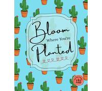 Bloom Where You're Planted: An Undated Monthly & Weekly Planner
