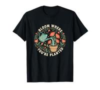 Bloom Where You're Planted Floral Inspiration Design T-Shirt