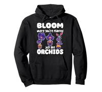Bloom Where You're Planted Just Like Orchids Pullover Hoodie