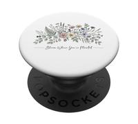 Bloom Where You're Planted PopSockets Adhesive PopGrip
