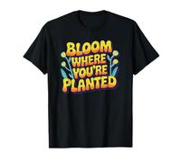 Bloom Where You're Planted T-Shirt