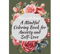 Bloom with Grace: A Mindful Coloring Book for Anxiety and Self-Love
