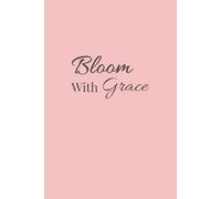 Bloom With Grace: Motivational Journal for Women for Daily Reflection and Personal Growth.