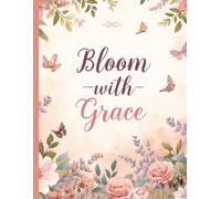 Bloom with Grace-Writing Journal Paperback