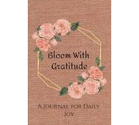 Bloom With Gratitude: A Journal for Daily Joy and Relaxitation