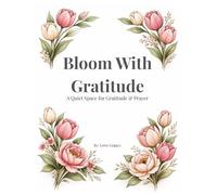Bloom with Gratitude: A Scripture Coloring & Reflection Book