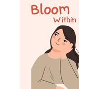Bloom Within: A 52-W ratitude Journal for Women - Daily Affirmations, Goal Setting & Weekly Reflections