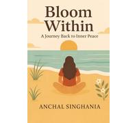 Bloom Within: A Journey back to Inner Peace