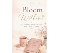 Bloom Within: A Journey Back To You