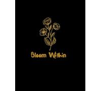 Bloom Within: A Ruled Journal for Girls and Women | Lined Notebook for Writing, Notes, Daily Journaling, Self-Expression, and Personal Growth: A ... Journaling, and Creative Self-Expression