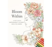 Bloom Within: A Self-Love & Empowerment Coloring Book for Women