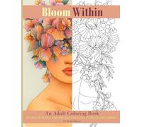 Bloom Within: An Adult Coloring Book: 80 Unique Floral and Abstract Designs to Relax and Unwind (EA Media Editions Coloring Collection)