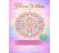Bloom Within: Self Love Mandala Coloring Book for Women: 40 Large Print Bold Mandalas with Positive Affirmations for Stress Relief, Mindfulness, Relaxation & Anxiety Relief