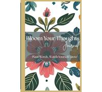 Bloom Your Thoughts Journal: Plant Words, Watch Yourself Grow!