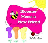 Bloomer Meets A New Friend (Bloomer the Bee Series Book One)