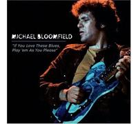 Michael Bloomfield - If You Love These Blues & Play