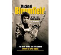 Bloomfield Michael If You Love These Blues An Oral History Bam Bk