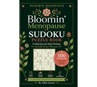 Bloomin' Menopause Sudoku Puzzle Book: 100 Sudoku Puzzles, Easy to Hard for All Abilities, to Help Keep the Brain Working During Menopause (Bloomin women word search puzzle book series)