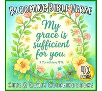 Blooming Bible Verse: Faith-Filled Coloring Pages Featuring Scripture and Flowers - Relaxing and Uplifting for All Ages