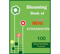 Blooming book of mini crosswords: 100 easy fan sizes puzzles