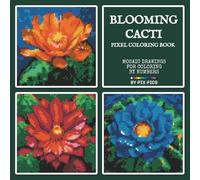 Blooming Cacti Pixel Coloring Book - Mosaic Drawings for Coloring by Numbers: 50 Hidden Pixel Art Pictures of Desert Flowers to Color by Number on 3mm ... Color by Numbers with 24 Colored Pencils.)