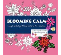 Blooming calm: elegant floral patterns for relaxation: bring delicate flowers to life with your own unique colours