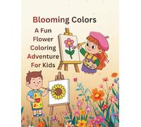 Blooming Colors: A Fun Flower Coloring Adventure for Kids