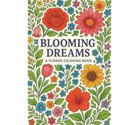 blooming dreams: a flower coloring book