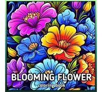 Blooming Flower coloring book: Illustrations with fabulous, detailed, realistic flowers, help to calm down and reduce stress