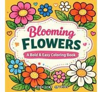 Blooming Flowers: A Bold & Easy Coloring Book for Relaxation and Stress Relief
