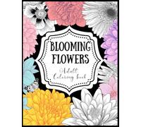 Blooming Flowers Adult Coloring Book by Aubrey Jacobs: Intricate Beautiful Flower Colouring Pages and Botanical Floral Prints with Grayscale Relaxing Images of Botanical Nature and Plants to Color