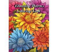 Blooming Flowers Coloring Book: 100 Intricate and Stunning Floral Designs
