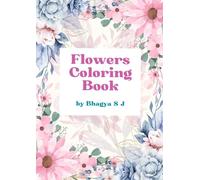 Blooming Flowers Coloring Book - Relax and Unwind with Nature’s Beauty