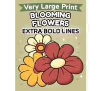 Blooming Flowers: Large Print Coloring Book for Adults and Seniors - Bold, Easy and Relaxing Flower Designs: 51 simple floral illustrations for ... and stress relief (Flowers Coloring Series)