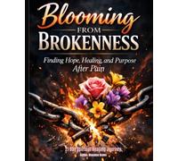 Blooming from Brokenness