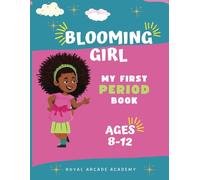 Blooming Girl: My First Period Book: A Comprehensive Guide to Navigating Your Menstrual Cycle | PMS symptom and period tracking