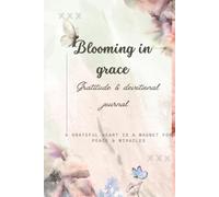 Blooming in grace: 90-Day Gratitude and Devotional Journey of Healing, Hope, and Renewal