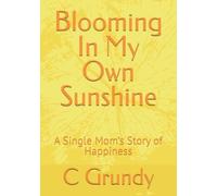 Blooming In My Own Sunshine: A Single Mom’s Story of Happiness
