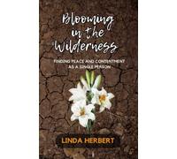 Blooming in the Wilderness: Finding Peace And Contentment As A Single Person