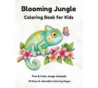 Blooming Jungle: Coloring Book with 40 jungle animals and magical flowers (Flora Libre Kids Coloring Books)