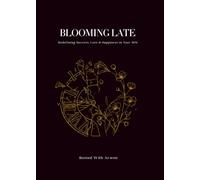 Blooming Late: Redefining Success, Love & Happiness in Your 30s (The Rooted Reset.)
