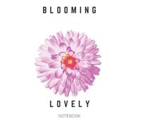 Blooming Lovely Notebook: A Pretty floral notebook for home workers and co-workers, work mates office friends, secret Santa, birthday gifts , pretty notebooks for Girls and women