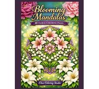 Blooming Mandalas: 40 Floral Coloring Pages