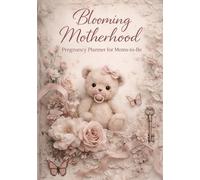 Blooming Motherhood: Pregnancy Planner and Journal for Moms-to-Be