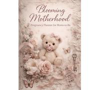 Blooming Motherhood: Pregnancy Planner and Journal for Moms-to-Be