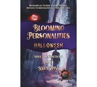 Blooming Personalities: Halloween (Part 1): Special Edition - Botanical Guide to the Heart: Botany, Floriography & a Pinch of Soul