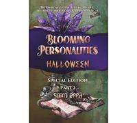 Blooming Personalities: Halloween (Part 2): Special Edition - Botanical Guide to the Heart: Botany, Floriography & a Pinch of Blood