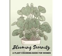 Blooming Serenity: A Plant Coloring Book for Women: Anti-Stress Relaxation and Floral Delights | 50+ designs