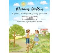Blooming Spellers Grade 1: A Gentle, Faith-Filled 36 Week Spelling Workbook